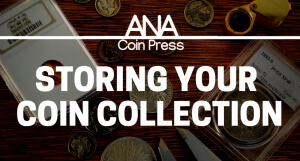 How to Store Coin Collections | American Numismatic Association