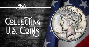 U.S. Coin Collecting Tips | ANA Coin Press