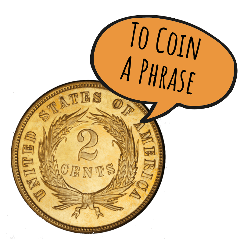 Coin a Phrase American Numismatic Association American Numismatic
