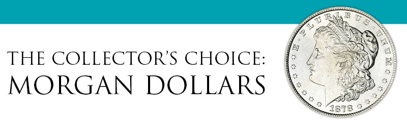 Morgan Dollars the Collector's Schoice